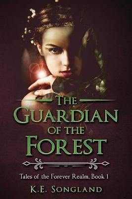 The Guardian of the Forest by K E Songland