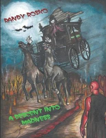 A Descent into Madness Randy J Rosko 9798776129339