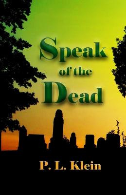 Speak of the Dead by P L Klein