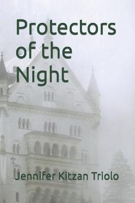 Protectors of the Night by Jennifer Kitzan Triolo