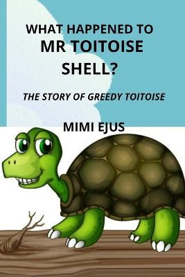 What happened to Mr TOITOISE SHELL? by Mimi Ejus