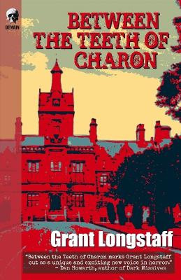 Between The Teeth Of Charon by Grant Longstaff