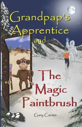 Grandpap's Apprentice and The Magic Paintbrush by Gary Carmo