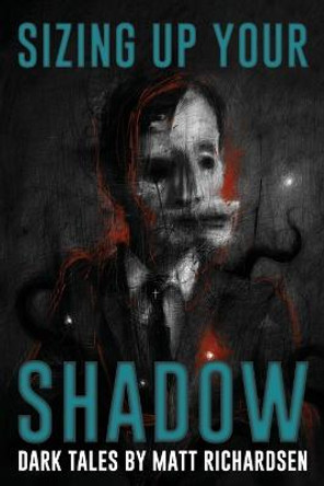 Sizing Up Your Shadow: Eerie, Haunting, and Horrific Tales Velox Books 9798849020518