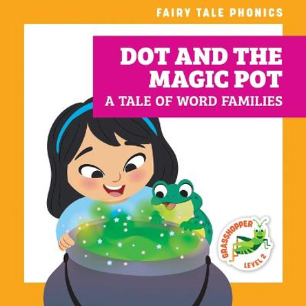 Dot and the Magic Pot: A Tale of Word Families Rebecca Donnelly 9798885242738
