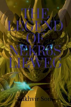 The Legend of Nekros Lieweg Sukhvir Soni 9798886849943