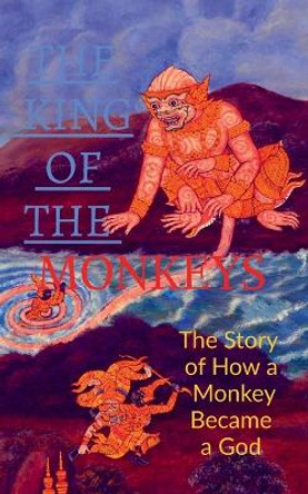 The King of the Monkeys ; the Story of How a Monkey Became a God Golu Kumar 9798887179889
