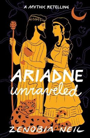 Ariadne Unraveled: A Mythic Retelling Zenobia Neil 9798985114201