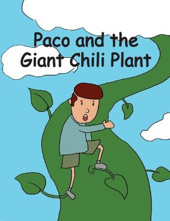 Paco and the Giant Chili Plant: A Folktale from Mexico Helen Bradford 9798986799209