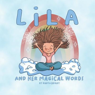 Lila and Her Magical Words by Nadya Bright