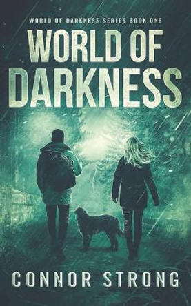 World of Darkness: A Post-Apocalyptic EMP Survival Thriller (World Of Darkness Series Book 1) Connor Strong 9798355404888