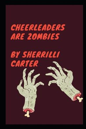 Cheerleaders Are Zombies by Sherrilli Carter