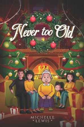 Never Too Old by Michelle Lewis