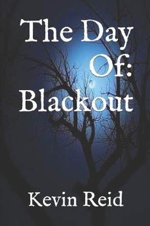 The Day Of: Blackout Kevin Reid 9798425359971