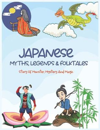 Japanese Myths, Legends & Folktales: Story of Monster, Mystery and Magic Matthew David 9798432631756