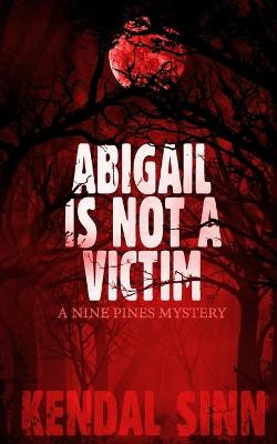 Abigail is Not a Victim by Kendal Sinn