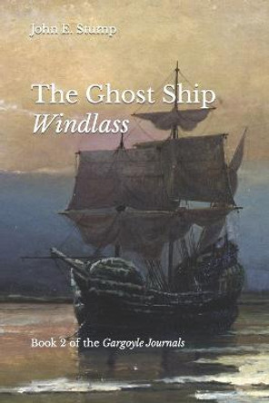 The Ghost Ship Windlass John E Stump 9798477956029