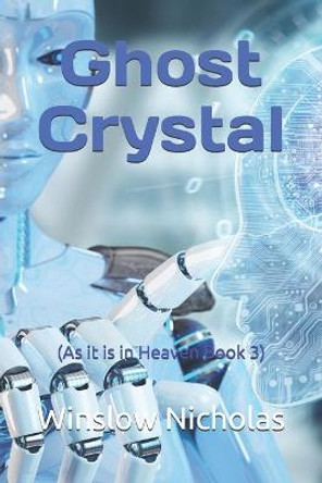 Ghost Crystal: (As it is in Heaven Book 3) Winslow Nicholas 9798517265067