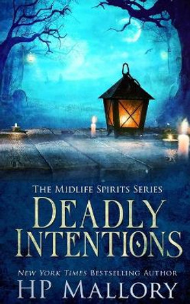Deadly Intentions: A Paranormal Women's Fiction Novel H P Mallory 9798526169004