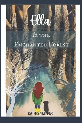Ella and the Enchanted Forest by Kathryn Millar