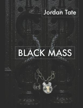 Black Mass: Anthology of Horrific Tales Jordan Tate 9798572934977