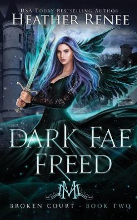 Dark Fae Freed Heather Renee 9798572981278