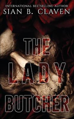 The Lady Butcher by Sian B Claven
