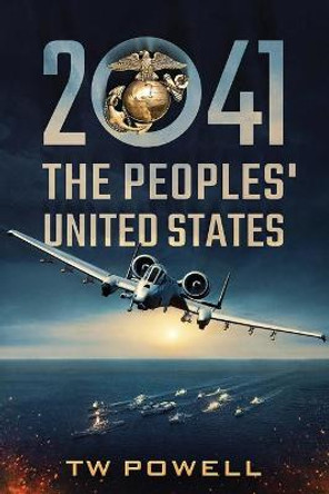 2041 The Peoples' United States by T W Powell 2041 The Peoples' United States by T W Powell