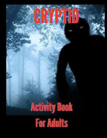 Cryptid Activity Book: For Adults Melissa Reynolds 9798599953890