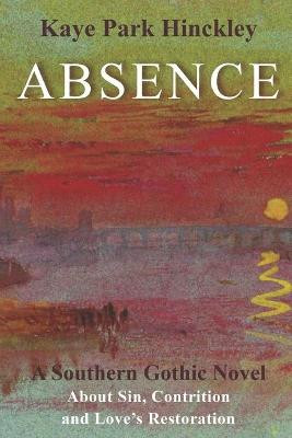 Absence by Kaye Park Hinckley