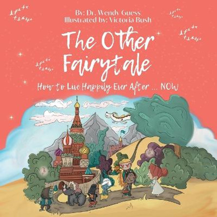 The Other Fairytale: Living Happily Ever After - NOW Victoria Bush 9798610946443