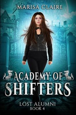 Academy of Shifters: Lost Alumni Marisa Claire 9798615166198