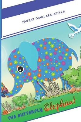 The Butterfly Elephant by Fausat Omolara Ayinla