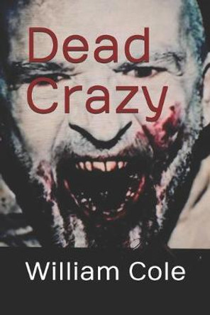 Dead Crazy by William Cole