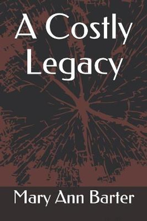 A Costly Legacy Mary Ann Barter 9798640203028