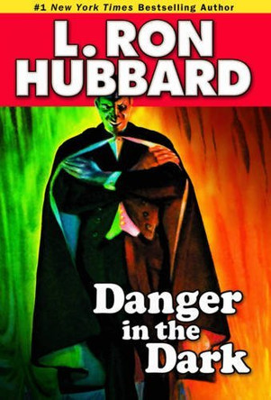 Danger in the Dark by L. Ron Hubbard