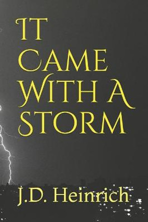 It Came With A Storm J D Heinrich 9798655173910