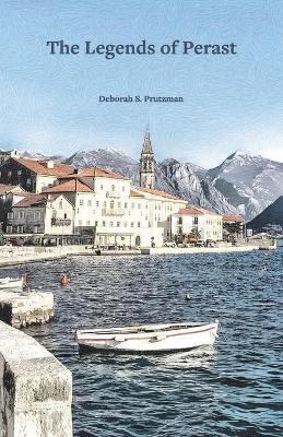 The Legends of Perast by Deborah S Prutzman