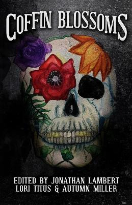 Coffin Blossoms by Autumn Miller