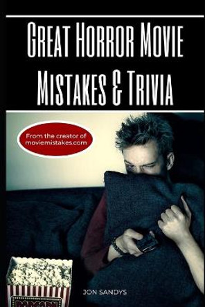 Great horror movie mistakes & trivia Jon Sandys 9798694499774