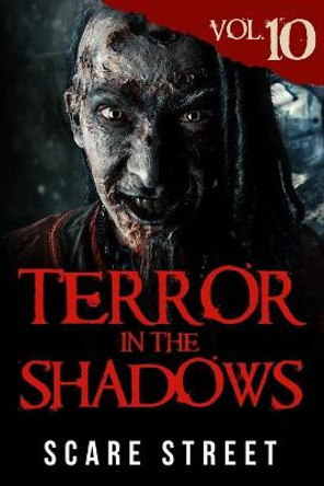 Terror in the Shadows Vol. 10: Horror Short Stories Collection with Scary Ghosts, Paranormal & Supernatural Monsters Ron Ripley 9798695572292