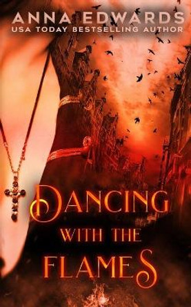 Dancing with the Flames by Anna Edwards