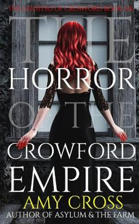 The Horror of the Crowford Empire Amy Cross 9798710159859