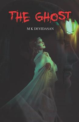 The Ghost M K Devidasan 9798716543164