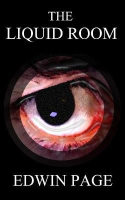 The Liquid Room by Edwin Page