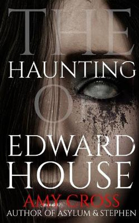 The Haunting of Edward House Amy Cross 9798742724643