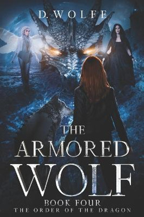 The Armored Wolf Book Four The Order Of The Dragon D Wolfe 9798753104946