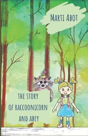 The Story of Raccoonicorn and Abey: Fairy tale about magical animals and special friends Franny Curly 9798776392139