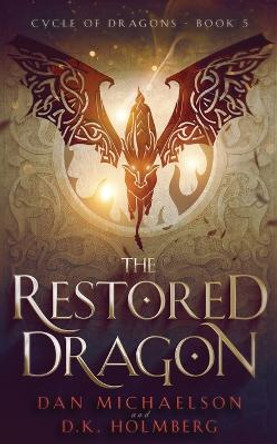 The Restored Dragon D K Holmberg 9798778658486