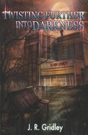 Twisting Further into Darkness J R Gridley 9798783762567